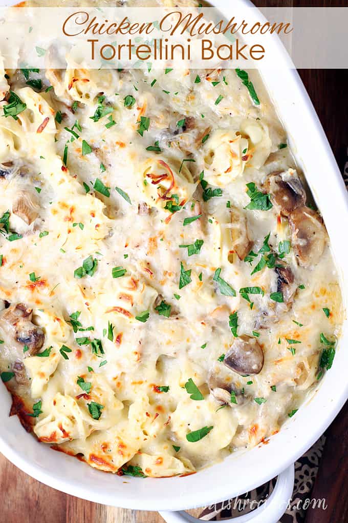 Chicken Mushroom Tortellini Bake