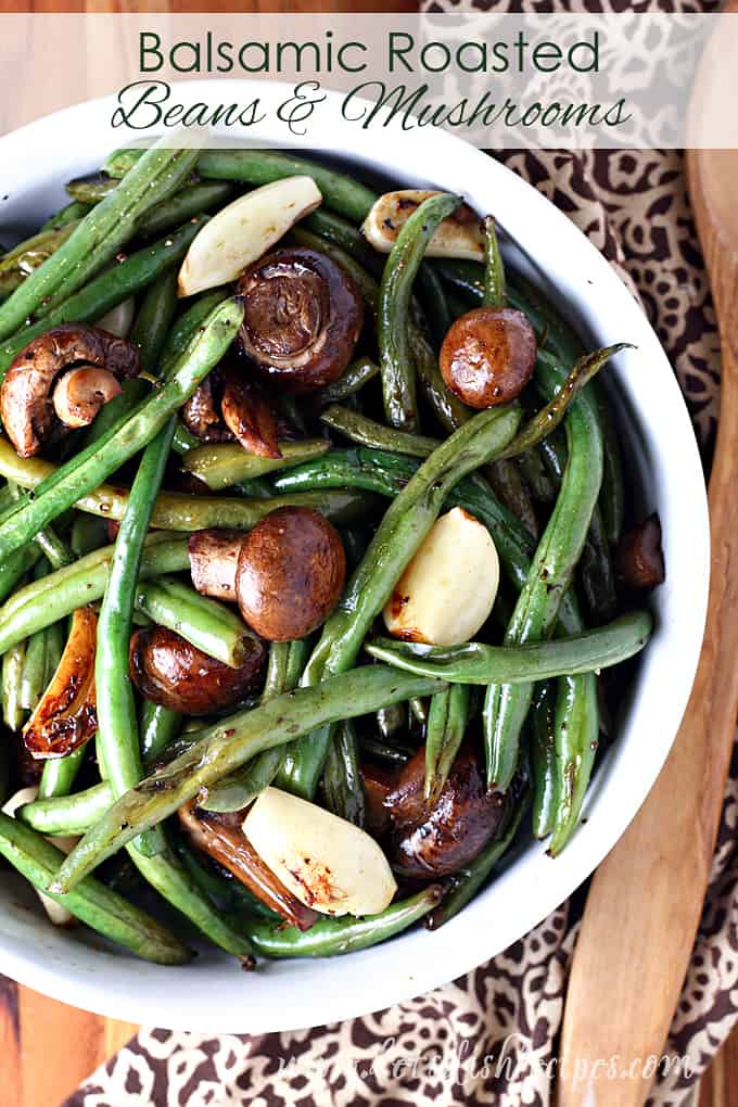 Balsamic Garlic Roasted Green Beans and Mushrooms