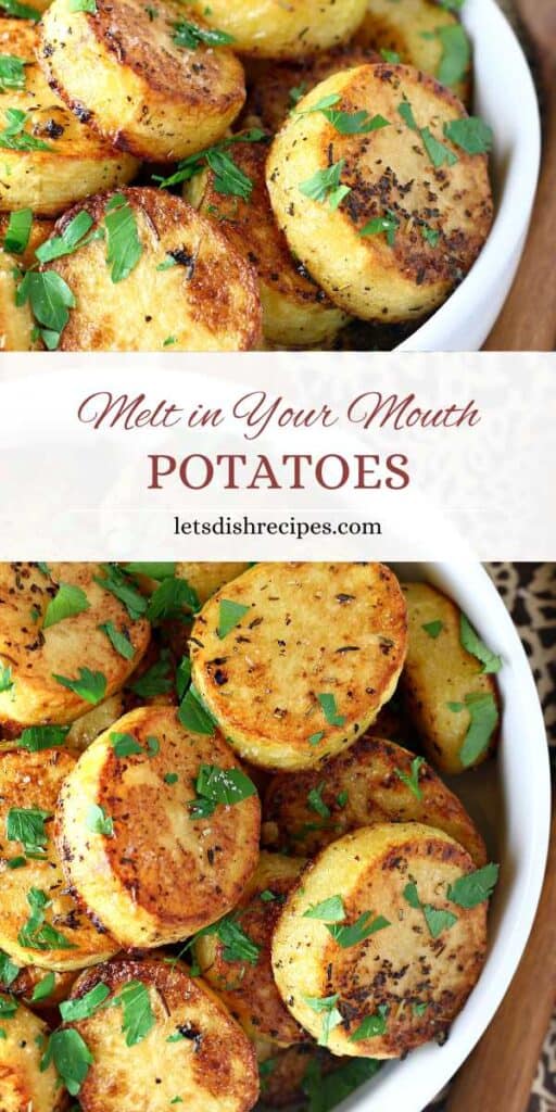 Melt in your mouth potatoes -- sliced, roasted Yukon Gold potatoes.